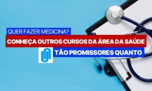 Quer Fazer Medicina? Conheça Outros Cursos da Área da Saúde Tão Promissores Quanto